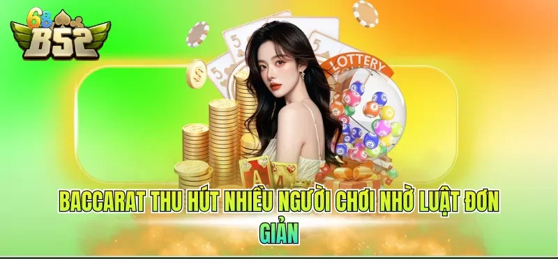 Baccarat thu hút nhiều người chơi nhờ luật đơn giản