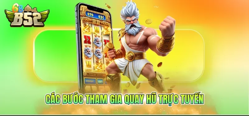 Các bước tham gia quay hũ trực tuyến