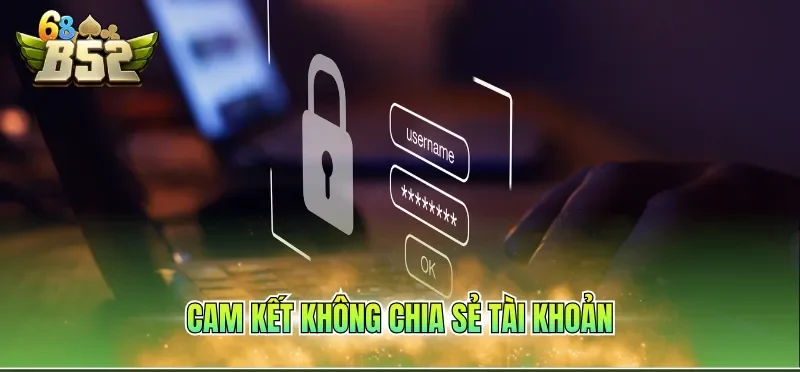 Cam kết không chia sẻ tài khoản