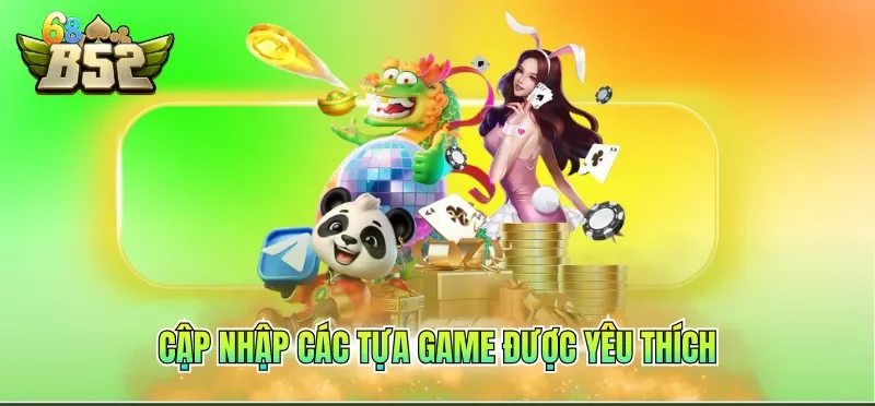 Cập nhập các tựa game được yêu thích