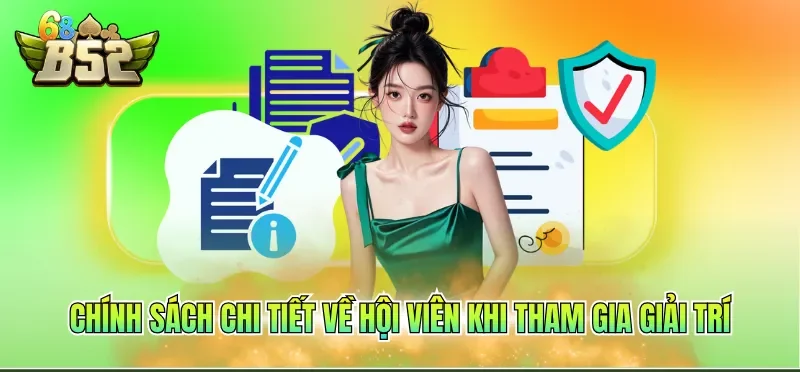 Chính sách chi tiết về hội viên khi tham gia giải trí