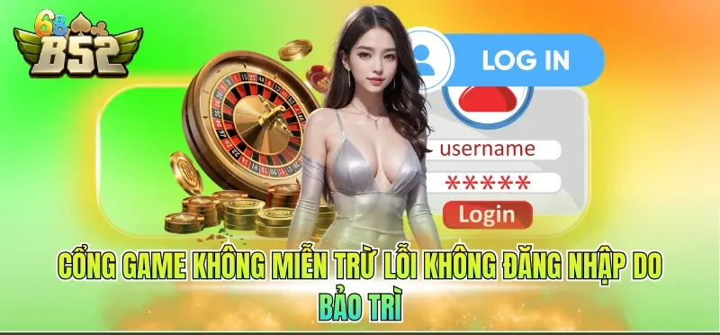 Cổng game không miễn trừ lỗi không đăng nhập do bảo trì