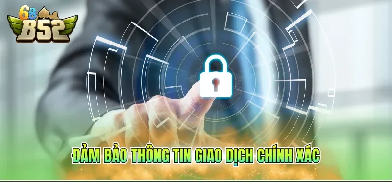 Đảm bảo thông tin giao dịch chính xác