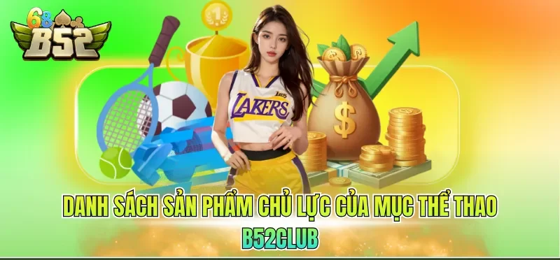 Danh sách sản phẩm chủ lực của mục thể thao B52CLUB
