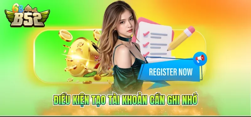 Điều kiện tạo tài khoản cần ghi nhớ
