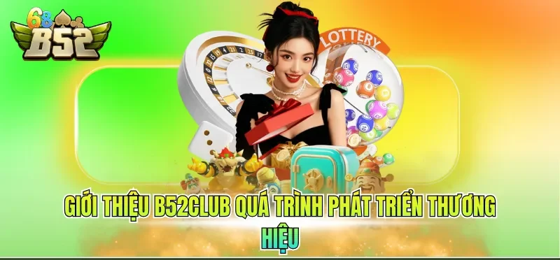 Giới thiệu B52CLUB quá trình phát triển thương hiệu