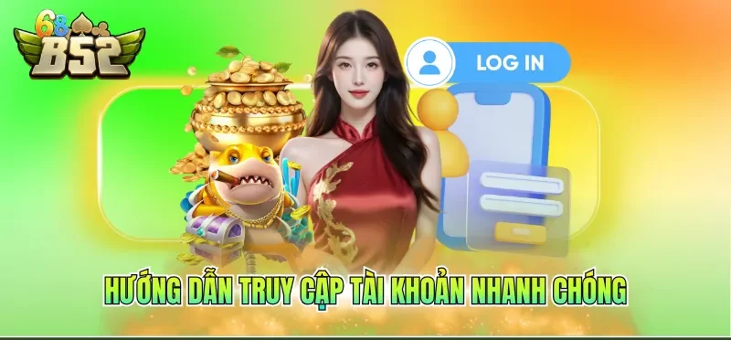 Hướng dẫn truy cập tài khoản nhanh chóng