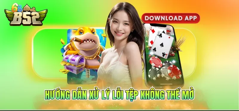Hướng dẫn xử lý lỗi tệp không thể mở