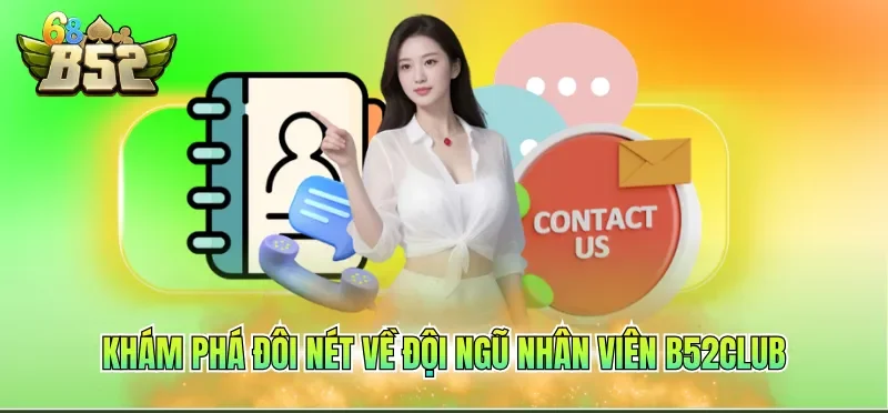 Khám phá đôi nét về đội ngũ nhân viên B52CLUB