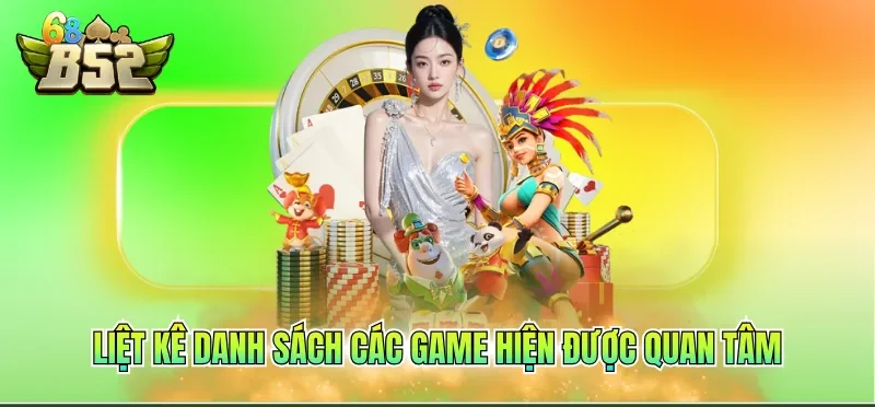 Liệt kê danh sách các game hiện được quan tâm