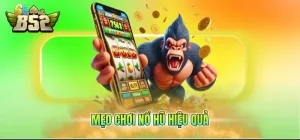 Mẹo chơi nổ hũ hiệu quả