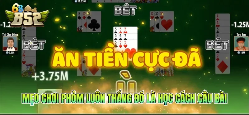 Mẹo chơi Phỏm luôn thắng đó là học cách câu bài