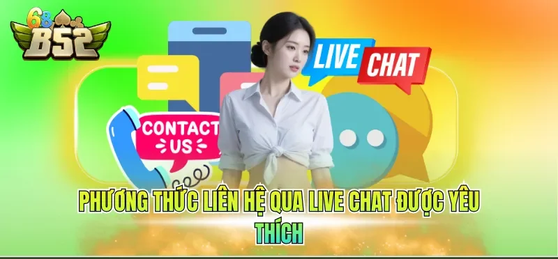 Phương thức liên hệ qua Live Chat được yêu thích