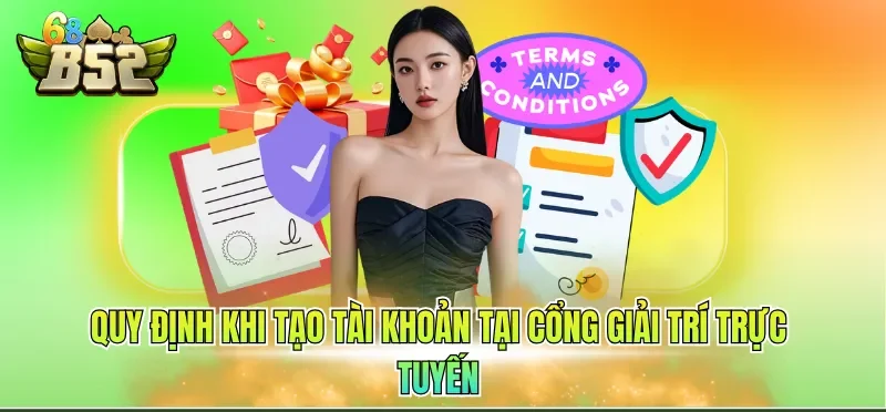 Quy định khi tạo tài khoản tại cổng giải trí trực tuyến
