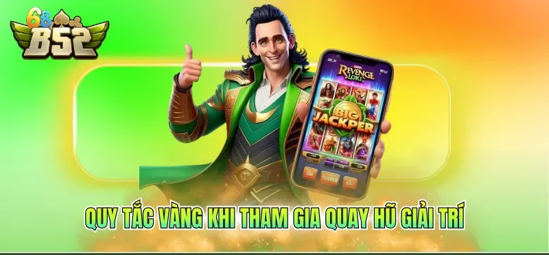 Quy tắc vàng khi tham gia quay hũ giải trí