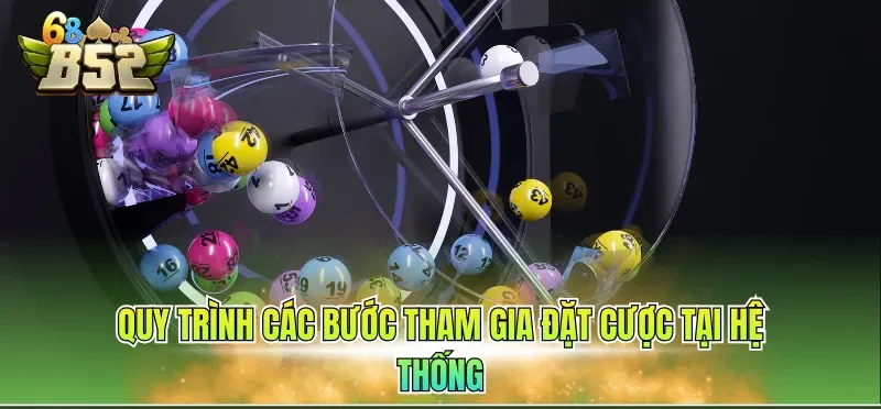 Quy trình các bước tham gia đặt cược tại hệ thống