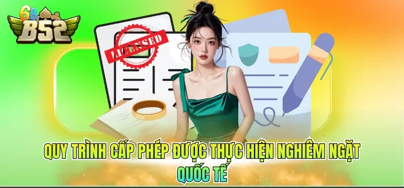 Quy trình cấp phép được thực hiện nghiêm ngặt quốc tế