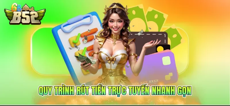 Quy trình rút tiền trực tuyến nhanh gọn