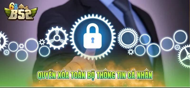 Quyền xóa toàn bộ thông tin cá nhân