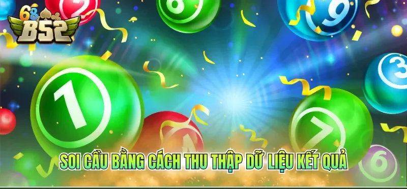 Soi cầu bằng cách thu thập dữ liệu kết quả