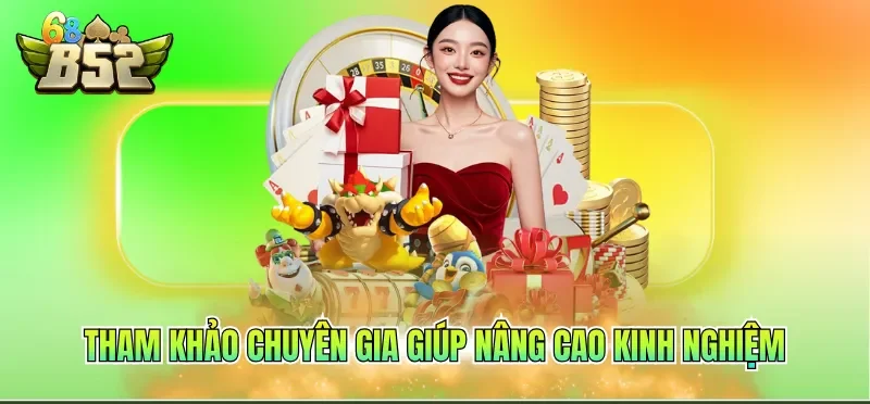 Tham khảo chuyên gia giúp nâng cao kinh nghiệm
