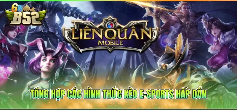 Tổng hợp các hình thức kèo e-sports hấp dẫn