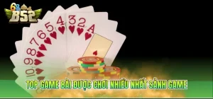 Top game bài được chơi nhiều nhất