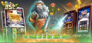 Top game nổ hũ hot nhất 2026