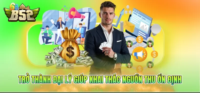 Trở thành đại lý giúp khai thác nguồn thu ổn định