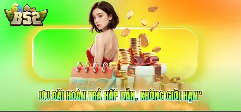 Ưu đãi hoàn trả hấp dẫn, không giới hạn