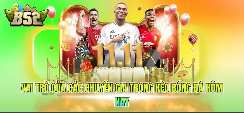 Vai trò của các chuyên gia trong kèo bóng đá hôm nay